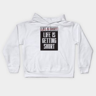 Life is getting short Kids Hoodie